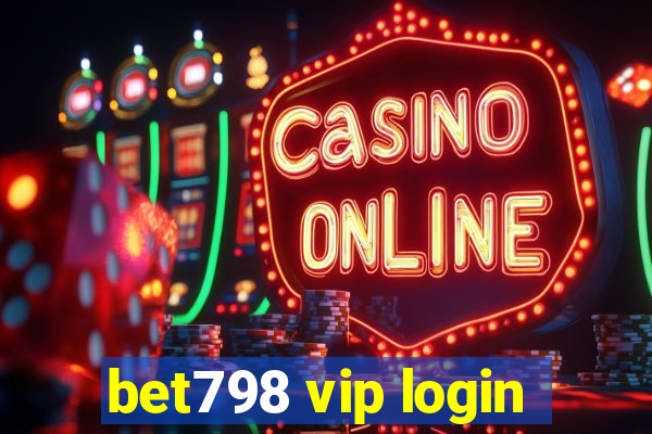 bet798 vip login